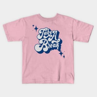 Take A Break Kids T-Shirt